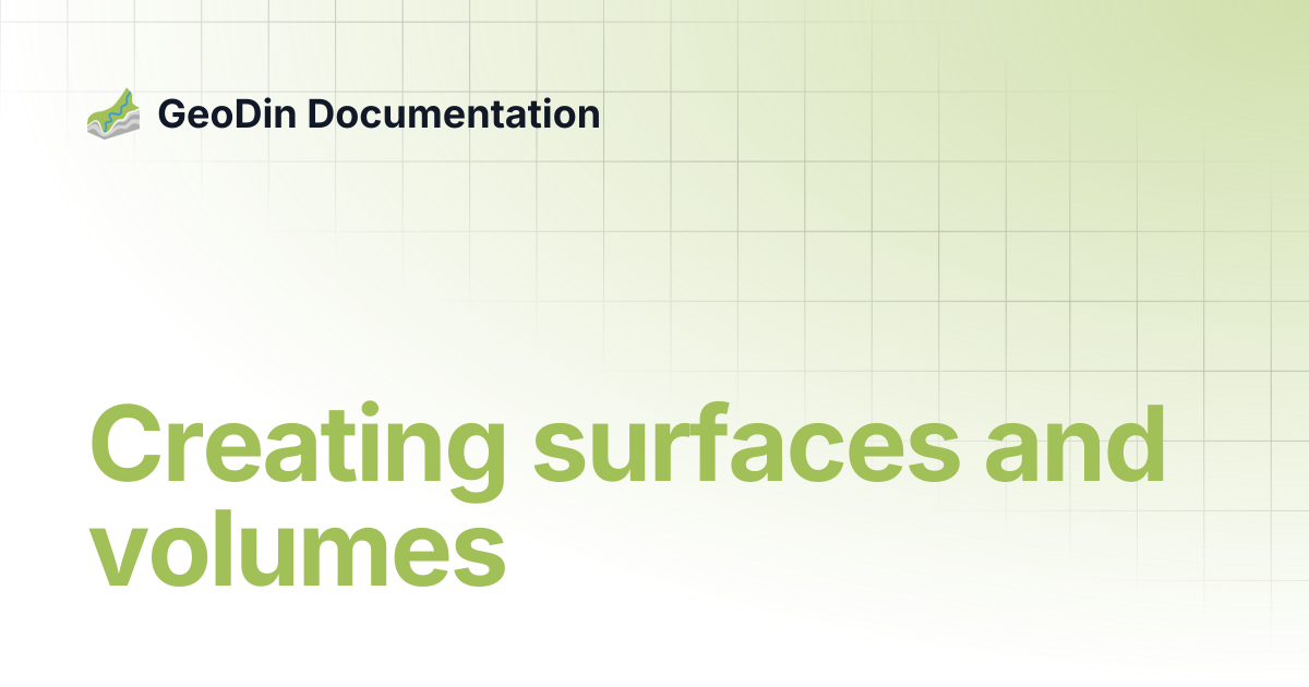 Creating surfaces and volumes | GeoDin Ground | GeoDin Documentation