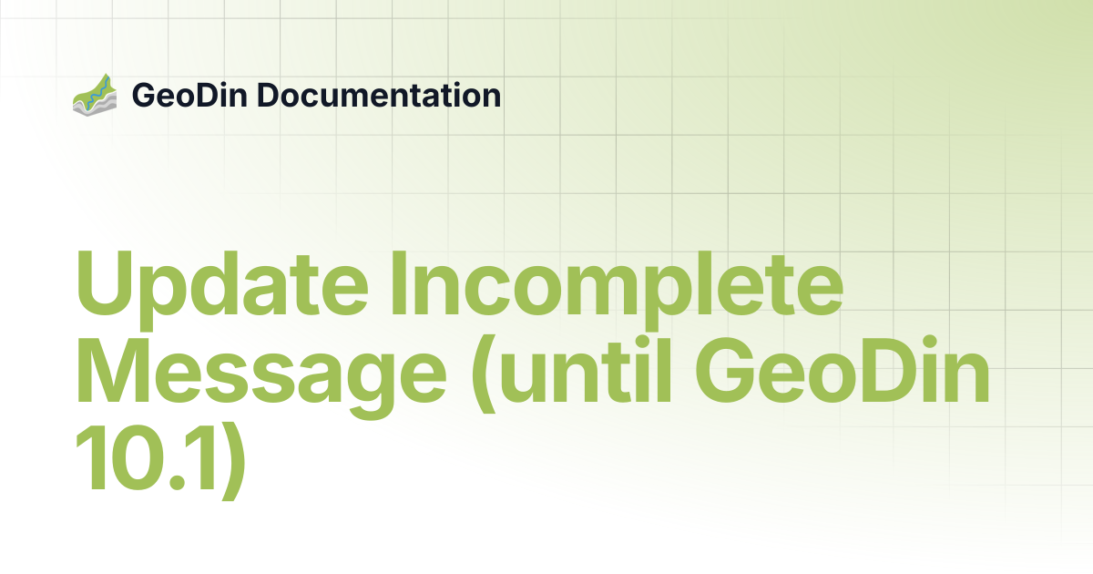 Update Incomplete Message (until GeoDin 10.1) | GeoDin Documentation
